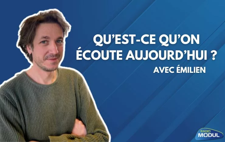 Qu'est ce qu'on écoute aujourd'hui avec Emilien