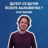Qu&rsquo;est ce qu&rsquo;on écoute aujourd&rsquo;hui ?